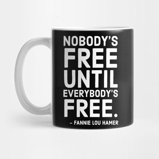 Nobody's Free Until Everybody's Free | Fannie Lou Hamer | Civil Rights | Black Lives Matter by UrbanLifeApparel